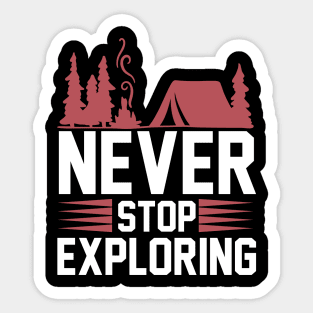 Never Stop Exploring T Shirt For Women Men Sticker